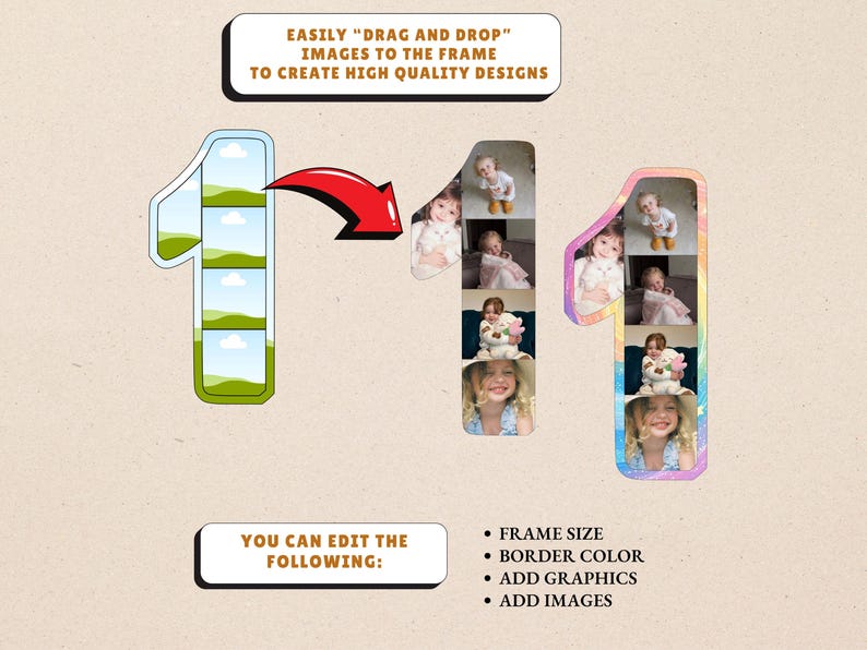 May include: An image showing the number one in three different styles. The first is a green and blue landscape, the second and third contain photos of a child. Text reads: "EASILY 'DRAG AND DROP' IMAGES TO THE FRAME TO CREATE HIGH QUALITY DESIGNS".