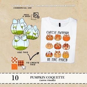 May include: White t-shirt with the text "Cutest Pumpkin in the Patch" and pumpkin graphics. The image also includes pumpkin illustrations with bows, and text that says "10 Pumpkin Coquette Canva Frames".