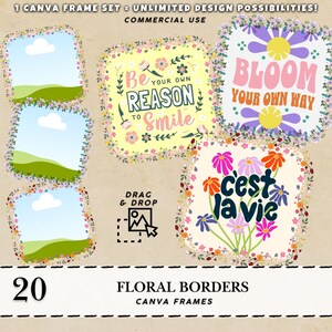 May include: A set of 20 floral border Canva frames with various designs. The frames feature colorful floral arrangements and inspirational quotes like "Bloom Your Own Way" and "Be Your Own Reason to Smile". The image also includes the text "C'est la vie".