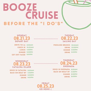 May include: A pink and green bachelorette itinerary titled "Booze Cruise Before the 'I Do's". The itinerary includes dates, times, and activities such as a depart day, sailing day, and Catalina Island excursion. A coconut drink illustration is in the top right.