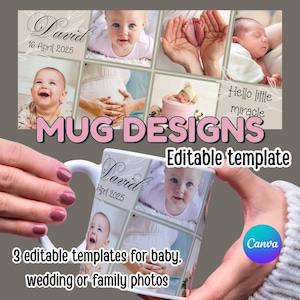 May include: A white mug featuring a collage of baby photos and the name "David" with the date "16 April 2025". The mug design includes the text "MUG DESIGNS" and "Editable template". The image also says "3 editable templates for baby, wedding or family photos".