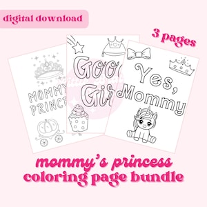May include: A digital download featuring three coloring pages with princess-themed illustrations. The pages include text that says "Mommy Princess", "Good Girl", and "Yes, Mommy". The bundle is labeled "Mommy's Princess Coloring Page Bundle".
