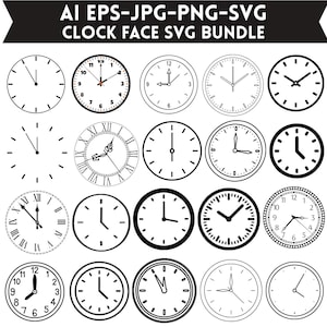 May include: A digital collection of twenty black and white clock face designs in various styles, including Roman numerals and standard numbers. The image features the text AI EPS-JPG-PNG-SVG CLOCK FACE SVG BUNDLE at the top of the graphic.