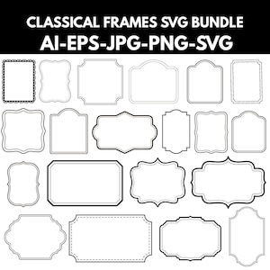 May include: A digital collection of various black and white outline frames labeled CLASSICAL FRAMES SVG BUNDLE AI-EPS-JPG-PNG-SVG. The set includes rectangular, scalloped, and ornate shapes with diverse border styles for graphic design projects.