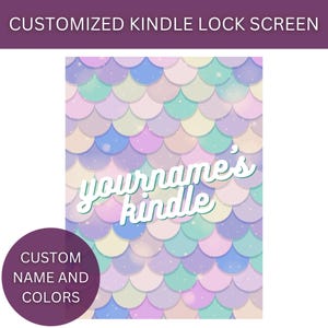 May include: A customizable Kindle lock screen with a mermaid scale pattern in pastel colors. The text "yourname's kindle" is displayed in a white, cursive font.