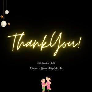 May include: A black background with the words "Thank You!" in a glowing yellow script. Below the text are the names "rae | akee | jhoi" and the Instagram handle "@wunderportraits". Two cartoon children are at the bottom.