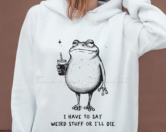 Weird Frog Quote PNG | Funny Frog Clipart for Sublimation | Sarcastic Animal Saying (Digital Download)