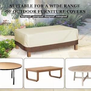 May include: Three different outdoor tables with a beige cover over a rectangular table in the background. The text "SUITABLE FOR A WIDE RANGE OF OUTDOOR FURNITURE COVERS Rainproof snowproof dustproof waterproof" is at the top of the image.