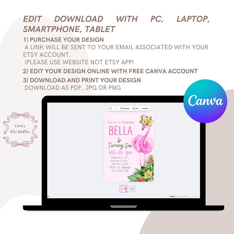 May include: A laptop displays a pink invitation design with a flamingo illustration, text that reads "BELLA Is Turning Six", and event details. Instructions for editing and downloading the design are also visible.