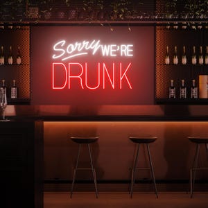 Sorry We’re Drunk Neon Sign, Funny Bar Wall Decor Sign, Home Bar Pub Party Sign, Humorous Man Cave Wall Neon Light