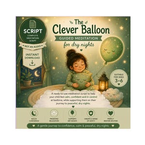May include: A digital download titled "The Clever Balloon" for guided meditation for children aged 3-6. The image features a cartoon girl with a pillow, a green balloon, and text that reads "for dry nights". The script helps children feel calm and confident.