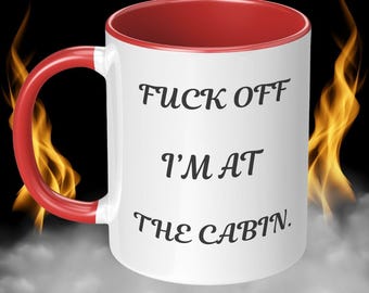Funny Cabin Coffee Mug: Cabin Lover Gift