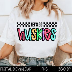 Huskies PNG, Let&#39;s Go Huskies PNG, Huskies digital download, PNG design for Dtf and Sublimation, Mascot png, team spirit png