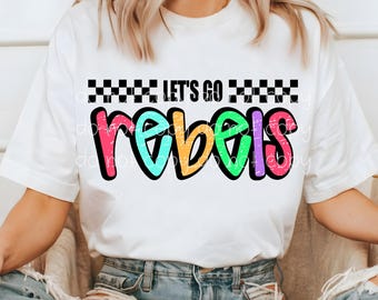 Rebels PNG, Let's Go Rebels PNG, Rebels digital download, PNG design for Dtf and Sublimation, Mascot png, team spirit png