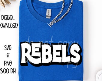 Rebels SVG, Rebels PNG, Mascot shirt design, Team spirit png, Rebels Sublimation design, Mens design, Digital Download, Team Name design