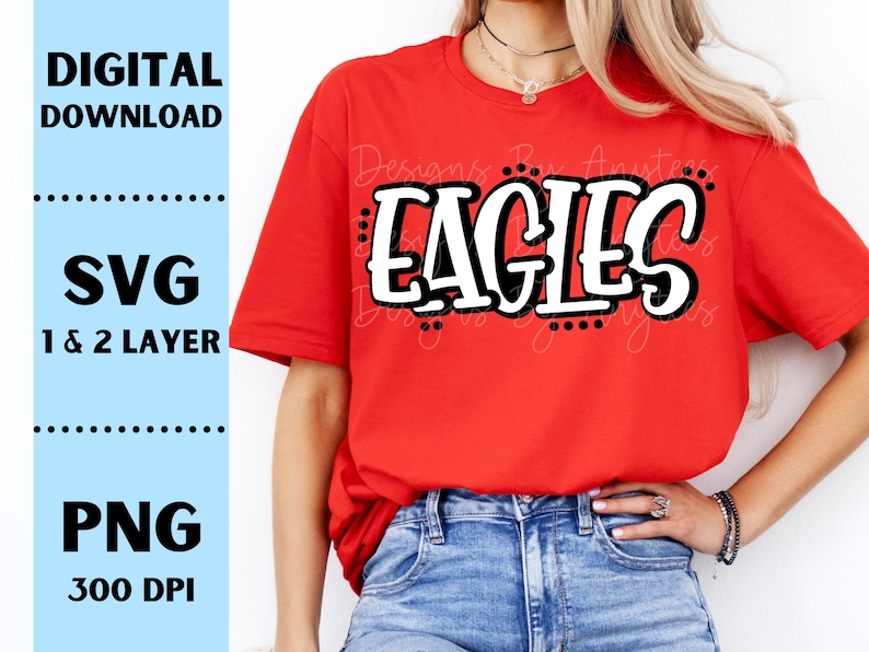 Op de afbeelding: Een rood T-shirt met het woord "EAGLES" in een vetgedrukte, witte letter met een zwarte omlijning. Het shirt heeft ook de tekst "DIGITAL DOWNLOAD", "SVG 1 & 2 LAYER" en "PNG 300 DPI".