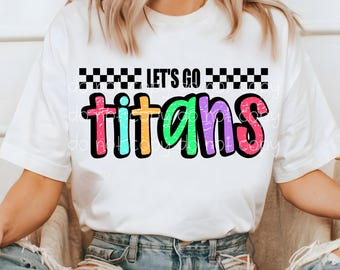 Titans PNG, Let's Go Titans PNG, Titans digital download, PNG design for Dtf and Sublimation, Mascot png, team spirit png