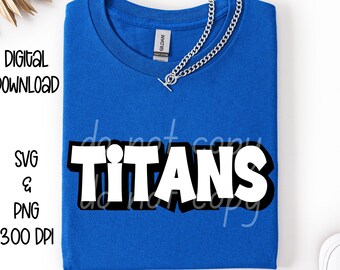 Titans SVG, Titans PNG, Mascot shirt design, Team spirit png, Titans Sublimation design, Mens design, Digital Download, Team Name design