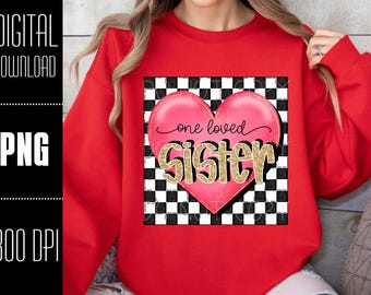 One loved Sister PNG, Sister png, Valentines day png, Sister shirt idea, Sister sublimation design, Sister Valentines png, Heart png