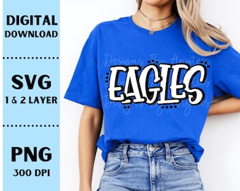 Eagles SVG, Eagles PNG, Mascot shirt design, Team spirit png, Eagles Sublimation design, Hand lettered, Digital Download, Team Name design