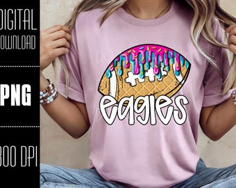 Eagles PNG, Eagles Football PNG, Eagles digital download, Football drip png, Eagles drip, PNG design for Dtf and Sublimation, Team Spirit