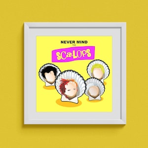 May include: A framed print with a yellow background features four cartoon scallops with different hairstyles. The text "NEVER MIND THE SCALLOPS" is displayed above the scallops in black and pink. The print is in a white frame.