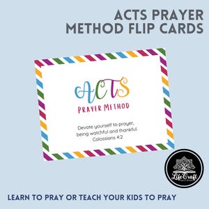 May include: Colorful printable flip cards with the words "ACTS PRAYER METHOD" and a graphic of the word "ACTS" in rainbow colors. The cards include the scripture verse Colossians 4:2, "Devote yourself to prayer, being watchful and thankful."
