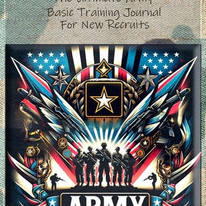 May include: A patriotic illustration of a military soldier with the text "Battle Ready: The Ultimate Army Basic Training Journal for New Recruits" and "ARMY" with stars. The image features a soldier standing in front of an American flag with a star in the center.