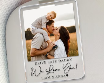 Custom Dad Photo Car Visor Clip, Drive Safe Daddy, Dad Visor Clip, Fathers Day Gift for Dad, Husband Gift Drive Safe Sun Visor Clip
