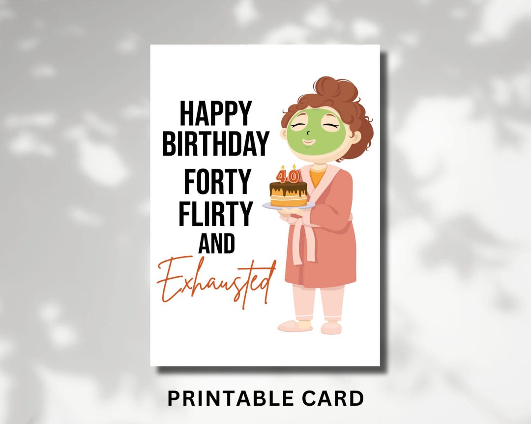 Funny 40th Birthday Card, Forty Flirty Exhausted, Printable PDF & PNG ...