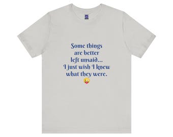 Funny Unisex Tee, Humorous Short Sleeve Shirt, Hilarious Jersey T-Shirt for Men and Women, Cool Graphic Top for Adults