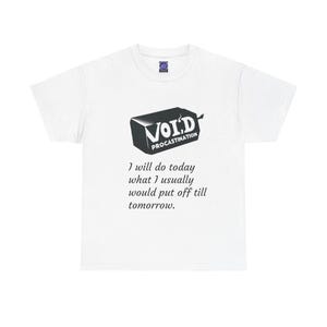 May include: White t-shirt with a black graphic of a box labeled "VOID PROCASTINATION." Below the graphic is the text: "I will do today what I usually would put off till tomorrow."