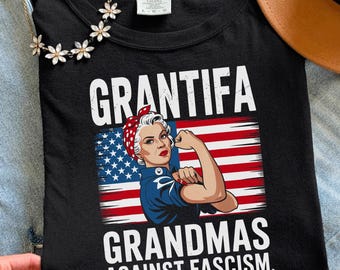 Grantifa Shirt Grandmas Against Fascism Patriotic Feminist Comfort Colors Tee