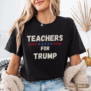 Teachers For Trump Shirt, Gift For Teacher, Election 2024, Teacher Shirts, Election Shirt Trump, Patriotic Teacher Support Trump T-Shirt