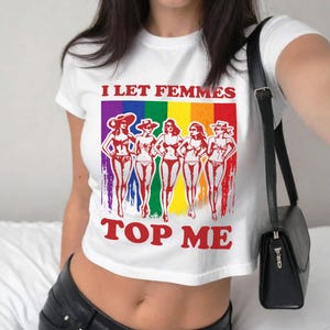 I Let Femmes Top Me Women&#39;s Flowy Cropped Tee, Funny Lesbian Bisexual Pride Crop Top, LGBTQ Pride Month Baby Tee, Trendy Clothing