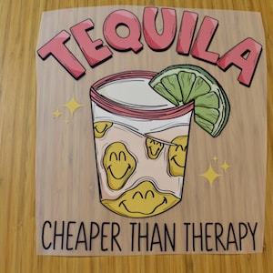 Tequila Cheaper Than Therapy DTF Transfer - 12&quot; Adult Size - Tequila Shirt Design. Spring Apparel. Tequila and Lemon Transfer Ready to Press