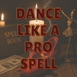 May include: A red shoe with a gold buckle, a lit candle, a book titled "Spell Book", and a small ballerina figurine. The text "DANCE LIKE A PRO SPELL" is superimposed on the image.