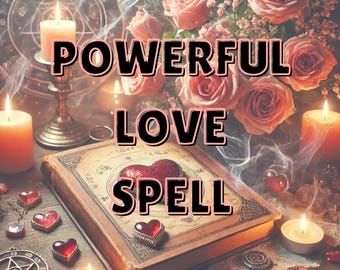 May include: A vintage book with a red heart on the cover, surrounded by candles, roses, and other decorative items. The text "POWERFUL LOVE SPELL" is displayed on the image.
