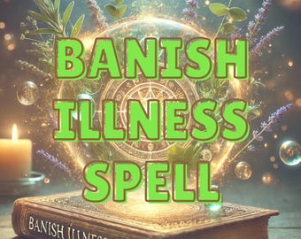 Sort de bannissement de la maladie - Puissante magie de guérison et de récupération, sort de récupération rapide - Soutien spirituel pour la guérison, soins énergétiques, élimination de la maladie