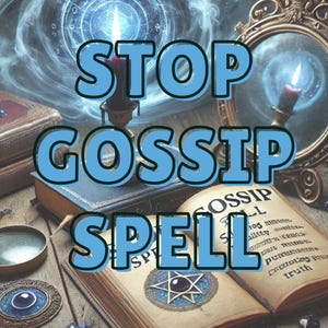 May include: A vintage book with the words "Stop Gossip Spell" on the cover. The book is open to a page with a five-pointed star and the word "Gossip" written in cursive. The book is surrounded by candles, a magnifying glass, and other magical objects.