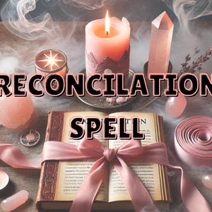 May include: A pink candle, a book with a pink ribbon, and pink crystals are arranged on a wooden surface. The text "RECONCILIATION SPELL" is written in black letters on a pink background.