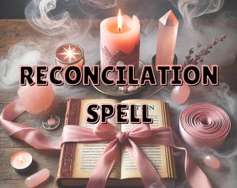 Sort de réconciliation extrême et puissant - Guérir et réunir, rétablir les relations, réparer les liens brisés, renforcer les connexions émotionnelles