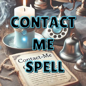 May include: A vintage rotary phone, a silver bell, two lit candles, and a blue candle with a white top, all on a wooden surface. A book with the text "Contact-Me Spell" is open on the table. The text "CONTACT ME SPELL" is superimposed on the image.