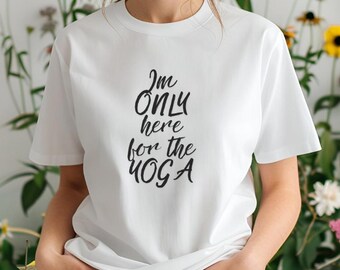 Here For the Yoga Quote Soft Cotton Woman&#39;s T-shirt