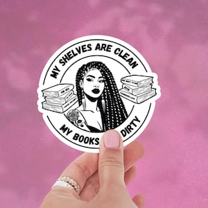 Clean Shelves Dirty Books | Glossy Sticker | Black Girl Reading | Bookish Black Girl Sticker