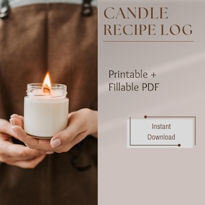 May include: A lit white candle in a clear glass jar is held in both hands. The candle's flame is bright orange. Text on the right reads "CANDLE RECIPE LOG" and "Printable + Fillable PDF" with "Instant Download" in a box.