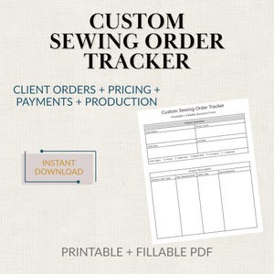 May include: A printable and fillable PDF custom sewing order tracker. The document includes sections for client orders, pricing, payments, and production details. Text on the image includes "Custom Sewing Order Tracker", "Instant Download", and "Printable + Fillable PDF".