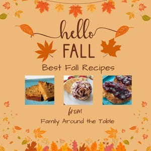 May include: A fall-themed graphic with the text "hello FALL Best Fall Recipes from Family Around the Table." The image features three food photos: sliced bread, a cheese ball, and a dish with a red topping. Autumn leaves decorate the background.