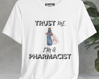 Trust Me I'm a Pharmacist  Unisex T-Shirt, Pharmaceutical Tee, Pharmacy Shirt
