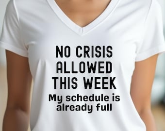 Diese Woche ist keine Krise erlaubt - Lustiges Büro-T-Shirt, Damen-T-Shirt mit V-Ausschnitt